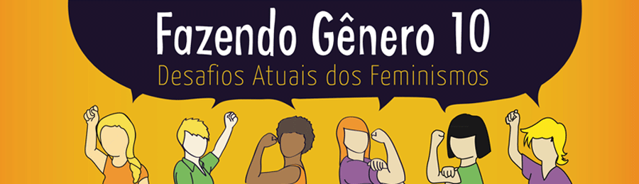 Fazendo Gnero 10 - Current Challenges of Feminisms